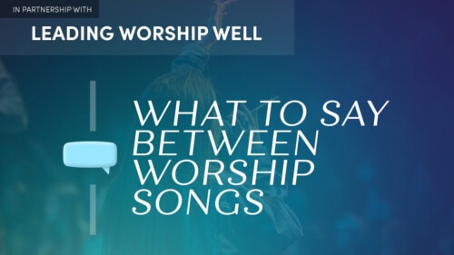 The 5-Minute Framework For Knowing What To Say Between Worship Songs