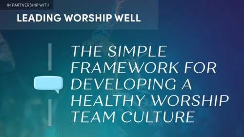 <strong>The SIMPLE Framework For Developing A Healthy Worship Team Culture</strong>