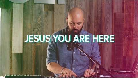 Jesus You Are Here