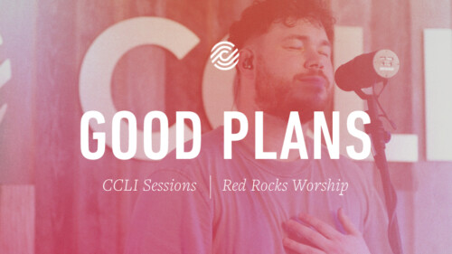 Red Rocks Worship – Good Plans – CCLI sessions