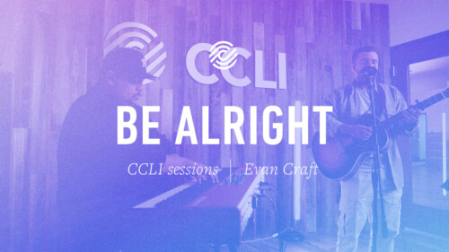 Evan Craft – Be Alright – CCLI sessions