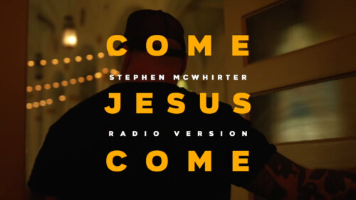 Stephen McWhirter – Come Jesus Come – Open Mic