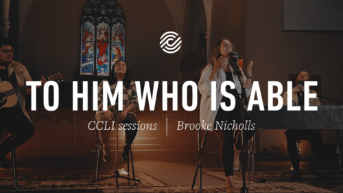 Brooke Nicholls – To Him Who Is Able – CCLI sessions