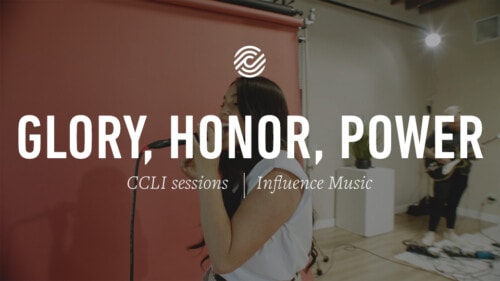 Influence Music - Glory, Honor, Power - CCLI sessions