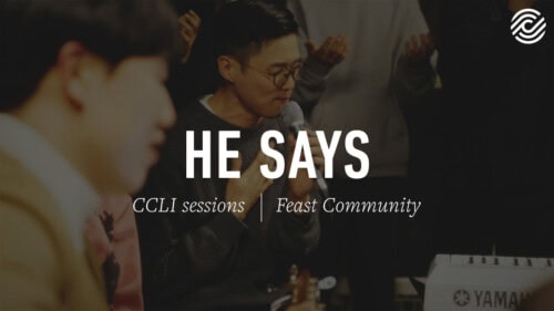 Feast Community – He Says (사랑한다 하시네) – CCLI sessions