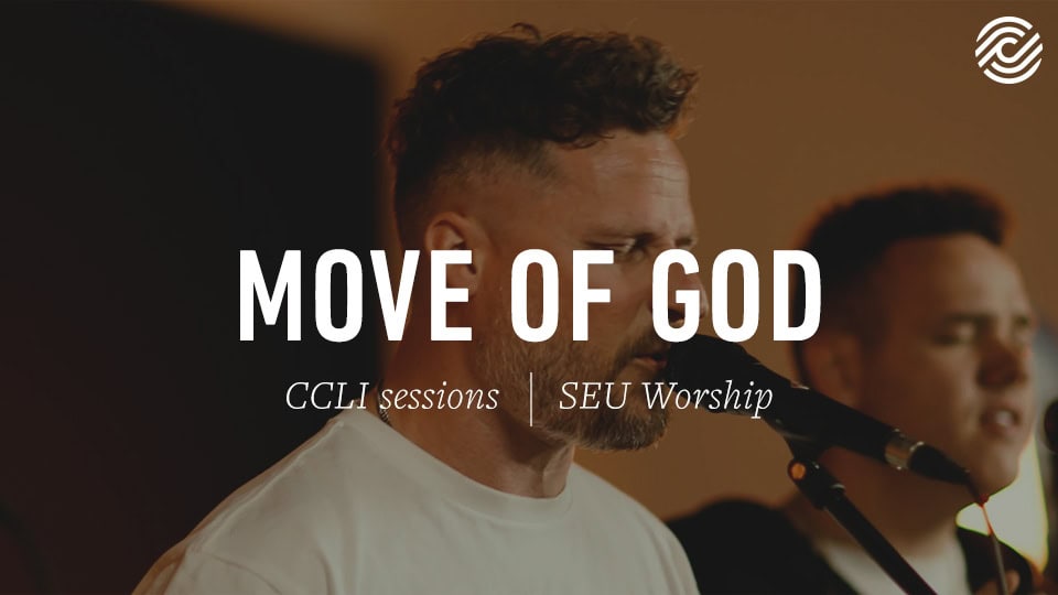 SEU Worship – Move Of God – CCLI sessions » WorshipFuel by CCLI®