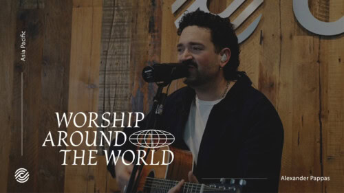 Alexander Pappas – Even Here, Even Now | Worship Around The World