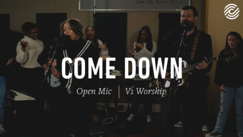 V1 Worship –  Come Down | Open Mic