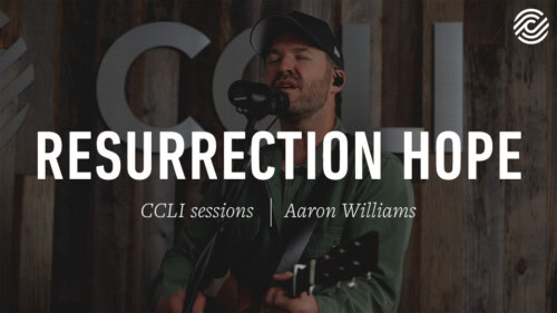 Aaron Williams – Resurrection Hope | CCLI sessions