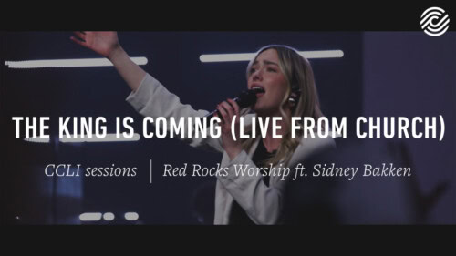 Red Rocks Worship ft. Sidney Bakken – The King Is Coming (Live At Church) | CCLI sessions