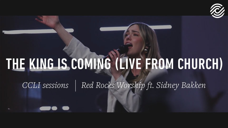 Red Rocks Worship ft. Sidney Bakken – The King Is Coming (Live At Church) | CCLI sessions