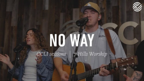 7 Hills Worship – No Way | CCLI sessions