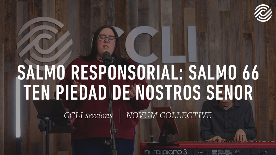 NOVUM COLLECTIVE – Salmo Responsorial: Salmo 66 Ten piedad de nostros Senor | CCLI sessions