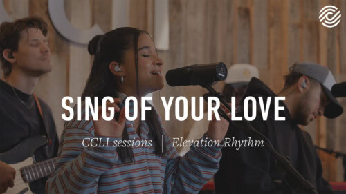 Elevation Rhythm – Sing Of Your Love | CCLI sessions