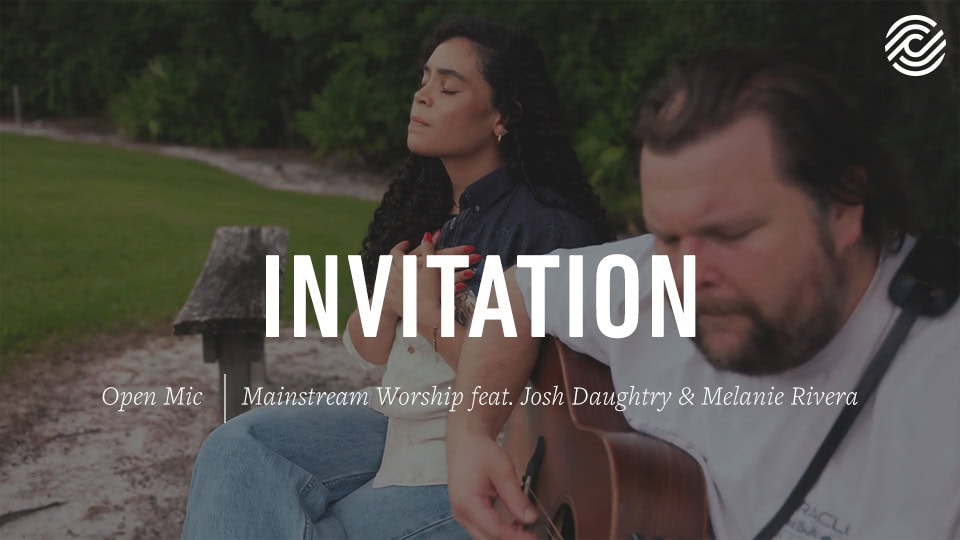 Mainstream Worship (feat. Josh Daughtry & Melanie Rivera) – Invitation | Open Mic