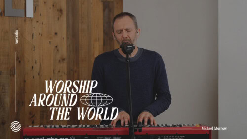 Michael Morrow – I Know Your Faithfulness | Worship Around The World