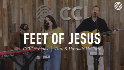 Paul & Hannah McClure – Feet Of Jesus | CCLI sessions