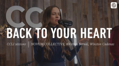 NOVUM COLLECTIVE, Cristina Bernal, Winston Cadenas – Back To Your Heart | CCLI sessions
